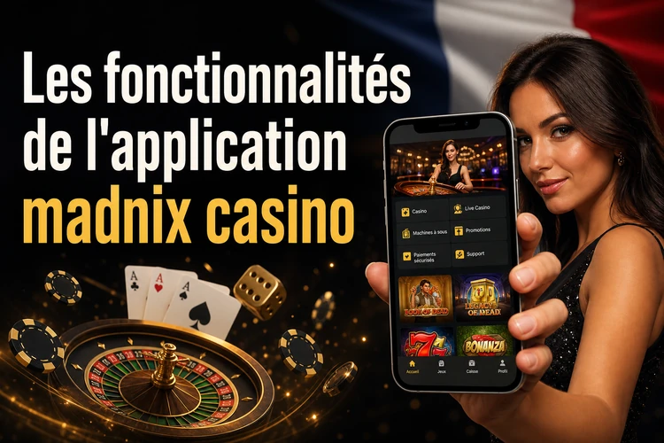 Les fonctionnalités de l'application madnix casino